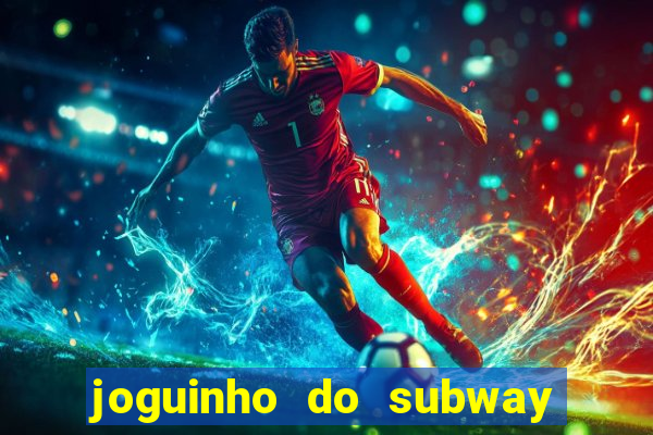 joguinho do subway surf que ganha dinheiro de verdade